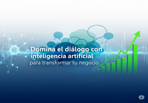 domina el Diálogo con Inteligencia Artificial